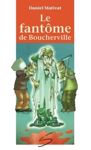 Daniel Mativat et Jean-Paul Eid - Le fantôme de Boucherville.