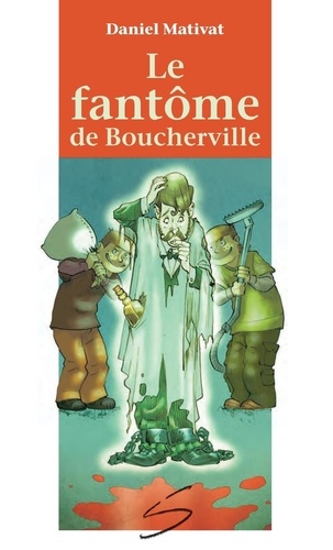 Daniel Mativat et Jean-Paul Eid - Le fantôme de Boucherville.