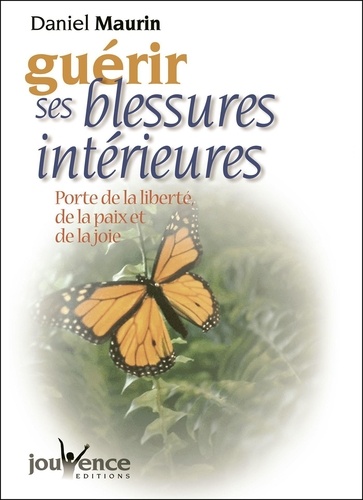 Guerir Ses Blessures Interieures. Porte De La Liberte, De La Paix Et De La Joie