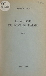 Daniel Mauroc - Le zouave du pont de l'Alma.