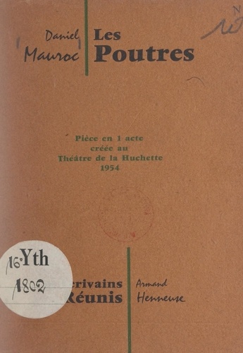 Les poutres. Pièce en 1 acte, créée au théâtre de la Huchette en 1954