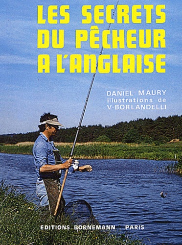 Daniel Maury - Les secrets du pêcheur à l'anglaise.
