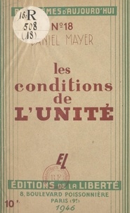 Daniel Mayer et Robert Verdier - Les conditions de l'unité - Discours prononcé le 13 août 1945, à Paris, devant le 37e Congrès national du Parti socialiste.