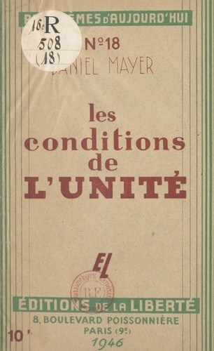 Les conditions de l'unité. Discours prononcé le 13 août 1945, à Paris, devant le 37e Congrès national du Parti socialiste