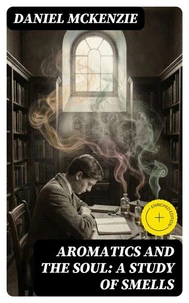 Aromatics and the Soul: A Study of Smells