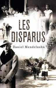 Daniel Mendelsohn - Les Disparus.