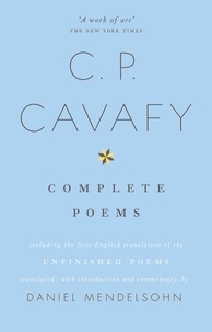 Daniel Mendelsohn - The Complete Poems of C.P. Cavafy.