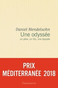 Daniel Mendelsohn - Une odyssée - Un père, un fils, une épopée.