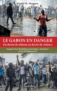 Le Gabon en danger - Du devoir de réforme au devoir de violence