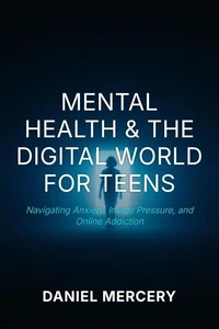 Mental Health &amp; The Digital World for Teens