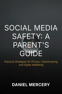 Social Media Safety: A Parent’s Guide