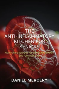 The Anti-Inflammatory Kitchen for Seniors