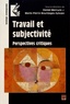 Daniel Mercure et Marie-Pierre Bourdages-Sylvain - Travail et subjectivité - Perspectives critiques.