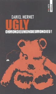 Ugly. Ohmondieumondieumondieu !
