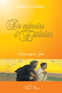 Daniel Meurois et Anne Givaudan - De mémoire d'Essénien - L'autre visage de Jésus.