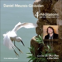 Daniel Meurois-Givaudan - 4 méditations pour nos cellules et notre âme. 1 CD audio