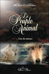 Daniel Meurois et Anne Givaudan - Le peuple animal - L'âme des animaux.