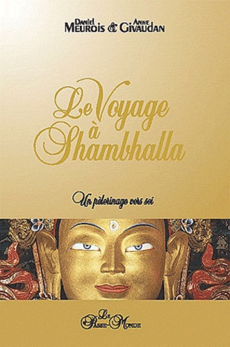 Le voyage à Shambhalla Un pélerinage vers soi, Anne Et Daniel Meurois