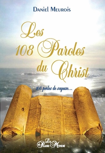 Les 108 paroles du Christ. 108 perles de sagesse...