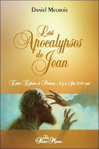 Les apocalypses de Jean. Entre Ephèse et Patmos... il y a deux fois mille ans