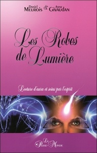 Daniel Meurois et Anne Givaudan - Les Robes de Lumière - Lectures d'aura et soins par l'esprit.