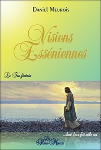 Livres électroniques allemands téléchargement gratuit Visions esséniennes  - Le feu féminin iBook 9782923647364