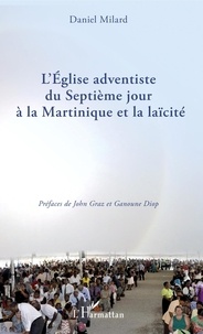 Daniel Milard - L'Eglise adventiste du Septième jour à la Martinique et la laïcité.