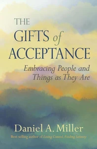 The Gifts of Acceptance: Embracing People and Things as They Are