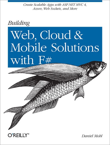 Daniel Mohl - Building Web, Cloud, and Mobile Solutions with F#.