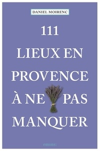 Rhonealpesinfo.fr 111 lieux en Provence à ne pas manquer Image