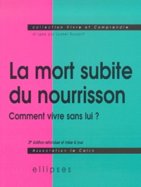 Daniel Montagnon et  Association Le Cairn - La Mort Subite Du Nourrisson. Comment Vivre Sans Lui ? 2eme Edition.
