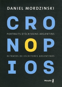 Daniel Mordzinski - Cronopios - Portraits d'écrivains argentins.