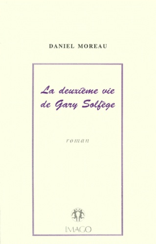 Daniel Moreau - La Deuxieme Vie De Gary Solfege.