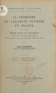 Daniel Morenne - Le problème du logement ouvrier en France - Thèse pour le Doctorat.