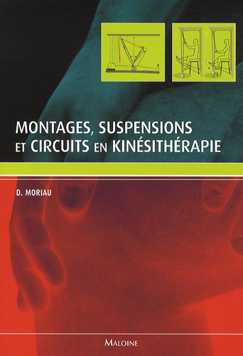 Daniel Moriau - Montages, suspensions et circuits en kinésithérapie.