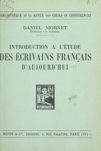 Daniel Mornet - Introduction à l'étude des écrivains français d'aujourd'hui.
