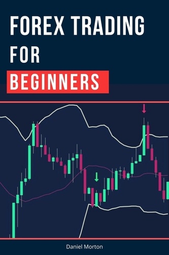  Daniel Morton - Forex Trading For Beginners: A Step by Step Guide to Making Money Trading Forex - Day Trading Strategies That Work, #1.