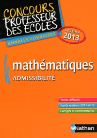 Daniel Motteau - Mathématiques, admissibité - Session 2013, annales corrigées.