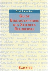 Daniel Moulinet - Guide Bibliographique Des Sciences Religieuses.