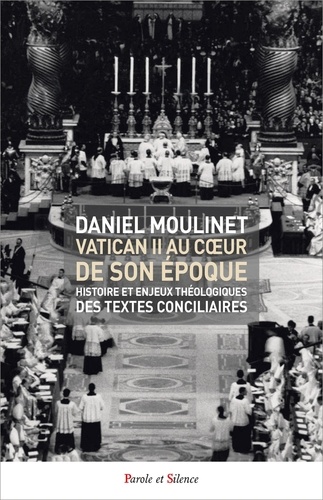 Vatican II, au coeur de son époque. Histoire et enjeux théologiques des textes conciliaires