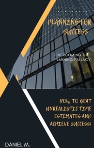  Daniel Musyoka - PLANNING FOR SUCCESS: Overcoming The Planning Fallacy.