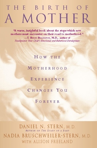 The Birth Of A Mother. How The Motherhood Experience Changes You Forever