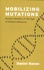 Mobilizing Mutations. Human Genetics in the Age of Patient Advocacy