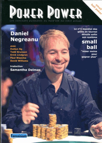 Daniel Negreanu - Poker Power - Les concepts puissants du hold'em no-limit actuel.