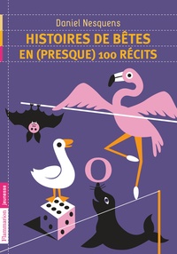 Daniel Nesquens - Histoires de bêtes en (presque) 100 récits.