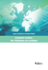 L'inclusion scolaire : des rhétoriques aux pratiques