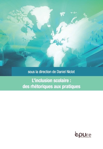 Daniel Niclot - L'inclusion scolaire : des rhétoriques aux pratiques - Etudes de cas en Europe et en Amérique Latine.