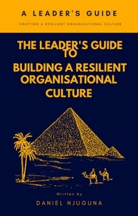 Kindle ebook italiano télécharger The Leader's Guide to Building a Resilient Organizational Culture par Daniel Njuguna