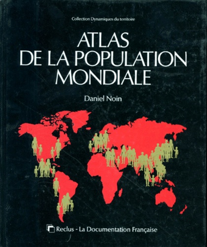 Daniel Noin - Atlas de la population mondiale.
