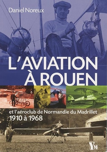 L'aviation à Rouen et l'aéroclub de Normandie du Madrillet, 1910 à 1968